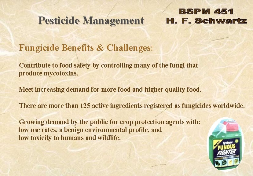 Pesticide Management Fungicide Benefits & Challenges: Contribute to food safety by controlling many of