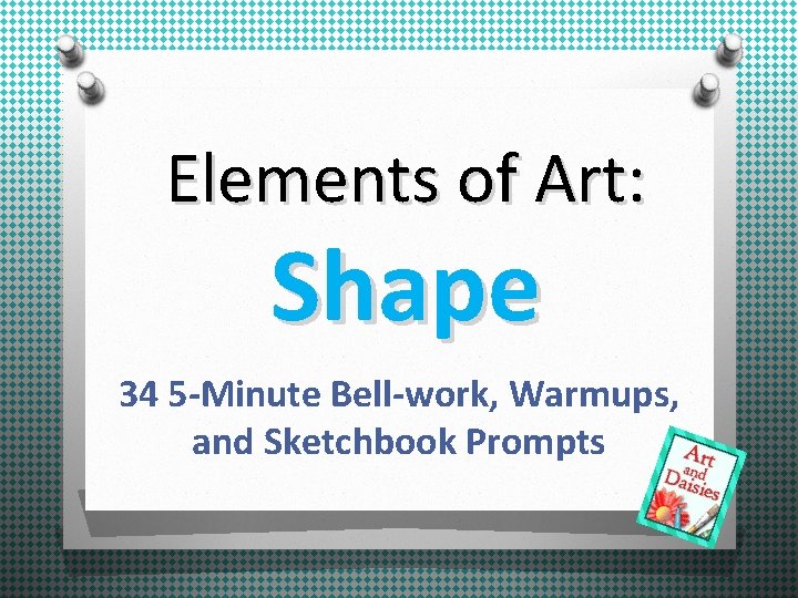 Elements of Art: Shape 34 5 -Minute Bell-work, Warmups, and Sketchbook Prompts 