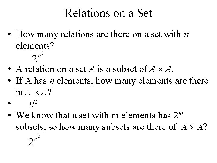 Relations on a Set • How many relations are there on a set with