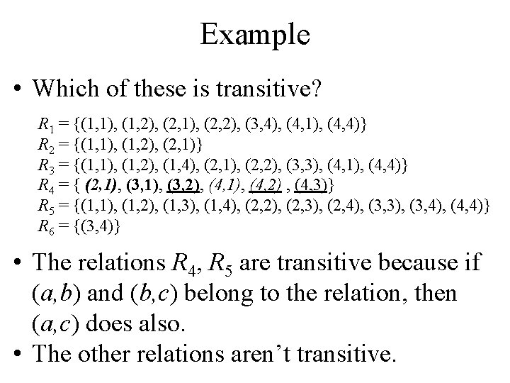 Example • Which of these is transitive? R 1 = {(1, 1), (1, 2),