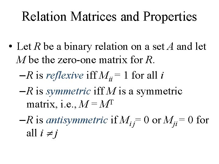 Relation Matrices and Properties • Let R be a binary relation on a set