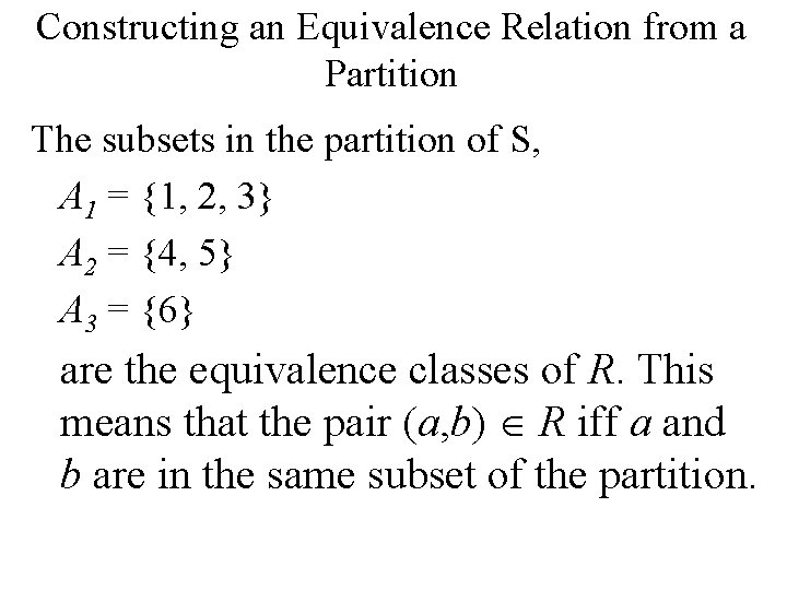 Constructing an Equivalence Relation from a Partition The subsets in the partition of S,