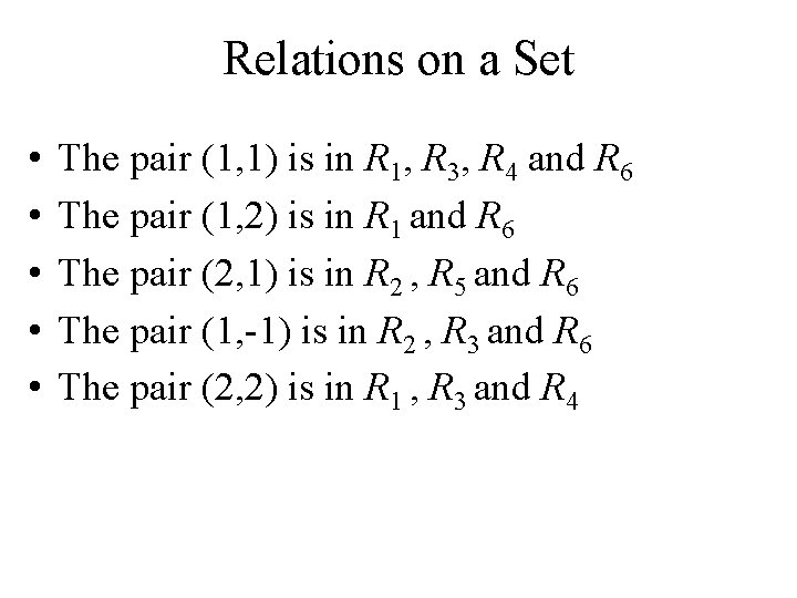 Relations on a Set • • • The pair (1, 1) is in R