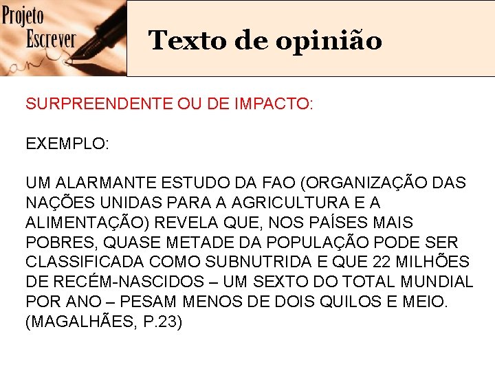 Texto de opinião SURPREENDENTE OU DE IMPACTO: EXEMPLO: UM ALARMANTE ESTUDO DA FAO (ORGANIZAÇÃO