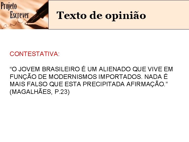 Texto de opinião CONTESTATIVA: “O JOVEM BRASILEIRO É UM ALIENADO QUE VIVE EM FUNÇÃO