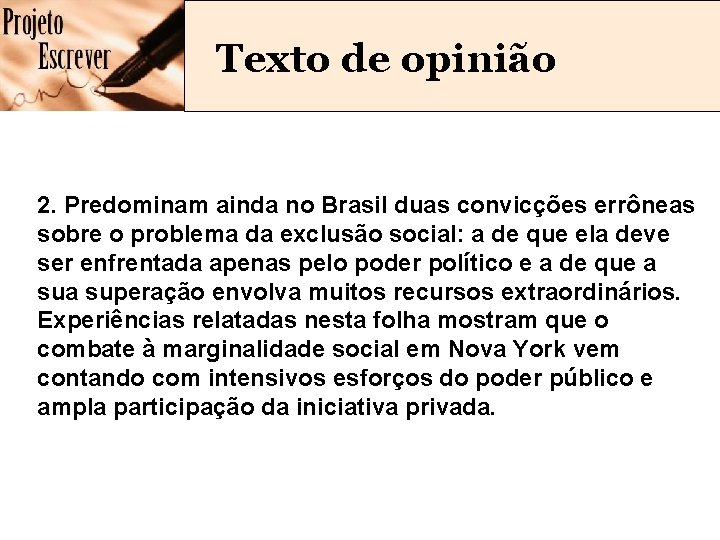 Texto de opinião 2. Predominam ainda no Brasil duas convicções errôneas sobre o problema
