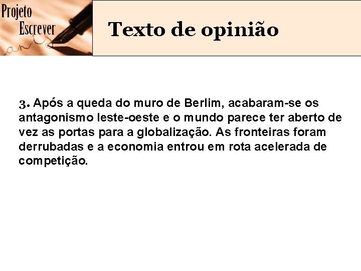Texto de opinião 3. Após a queda do muro de Berlim, acabaram-se os antagonismo