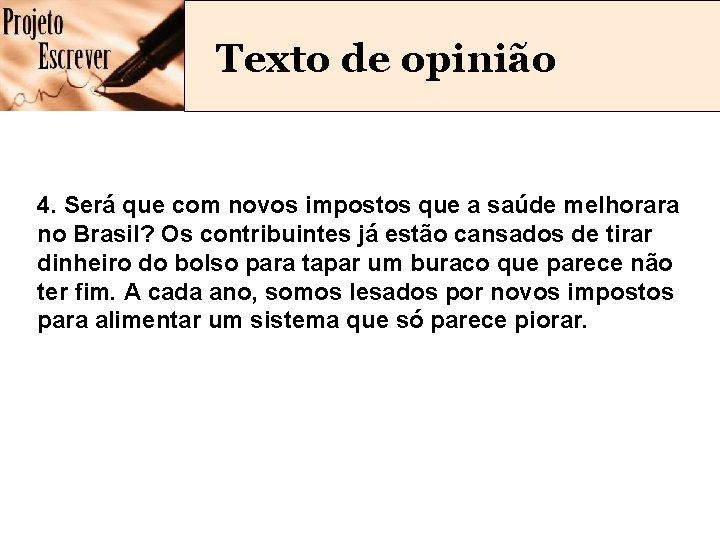 Texto de opinião 4. Será que com novos impostos que a saúde melhorara no