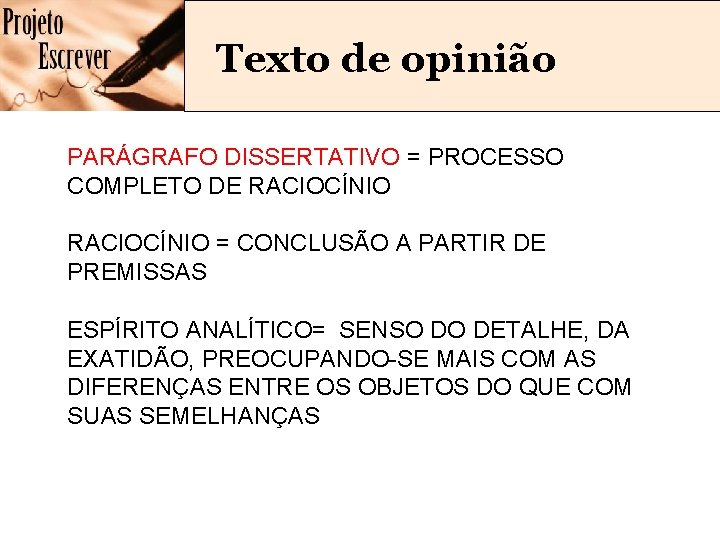 Texto de opinião PARÁGRAFO DISSERTATIVO = PROCESSO COMPLETO DE RACIOCÍNIO = CONCLUSÃO A PARTIR