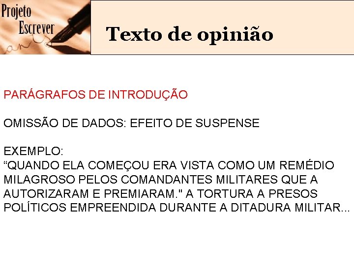Texto de opinião PARÁGRAFOS DE INTRODUÇÃO OMISSÃO DE DADOS: EFEITO DE SUSPENSE EXEMPLO: “QUANDO