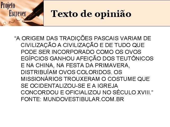 Texto de opinião “A ORIGEM DAS TRADIÇÕES PASCAIS VARIAM DE CIVILIZAÇÃO A CIVILIZAÇÃO E