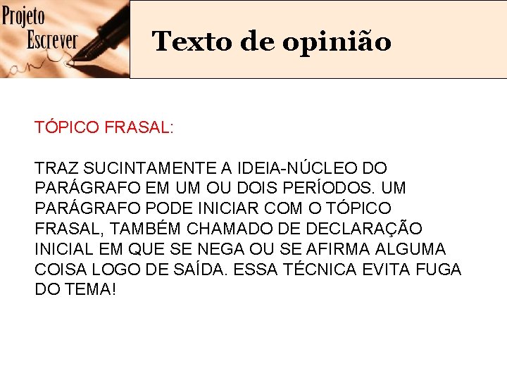 Texto de opinião TÓPICO FRASAL: TRAZ SUCINTAMENTE A IDEIA-NÚCLEO DO PARÁGRAFO EM UM OU