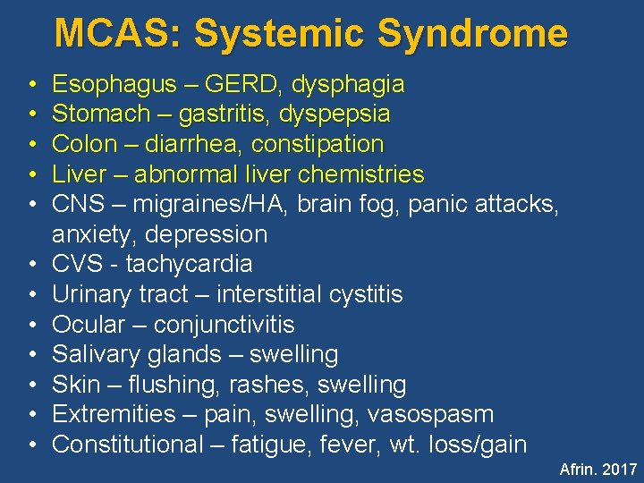 MCAS: Systemic Syndrome • • • Esophagus – GERD, dysphagia Stomach – gastritis, dyspepsia MCAS: Systemic Syndrome • • • Esophagus – GERD, dysphagia Stomach – gastritis, dyspepsia