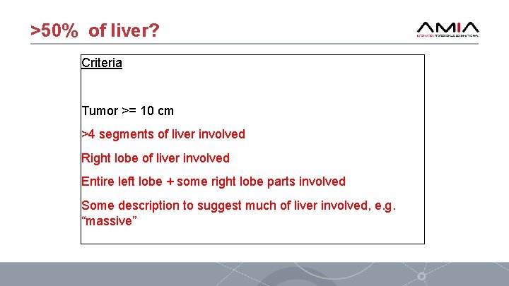 >50% of liver? Criteria Tumor >= 10 cm >4 segments of liver involved Right