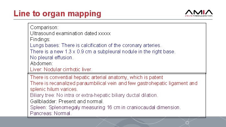 Line to organ mapping Comparison: Ultrasound examination dated xxxxx Findings: Lungs bases: There is