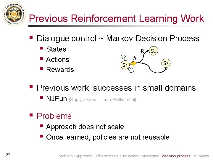 Previous Reinforcement Learning Work § Dialogue control ~ Markov Decision Process § States §