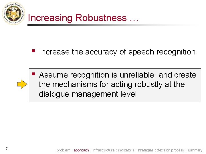 Increasing Robustness … 7 § Increase the accuracy of speech recognition § Assume recognition