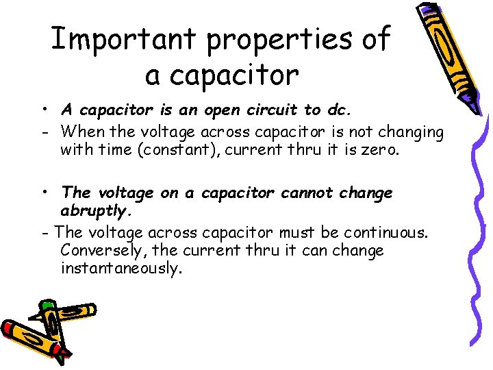 Important properties of a capacitor • A capacitor is an open circuit to dc.