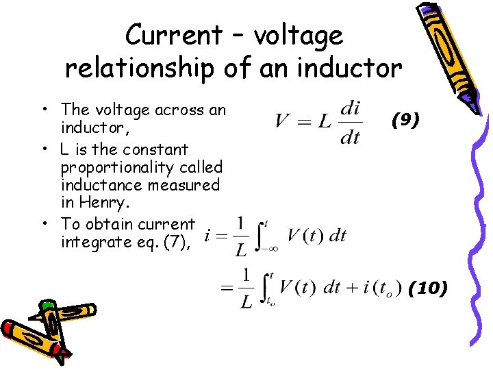 Current – voltage relationship of an inductor • The voltage across an inductor, •