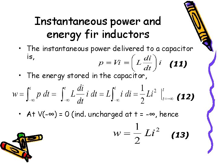 Instantaneous power and energy fir inductors • The instantaneous power delivered to a capacitor