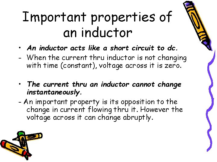 Important properties of an inductor • An inductor acts like a short circuit to