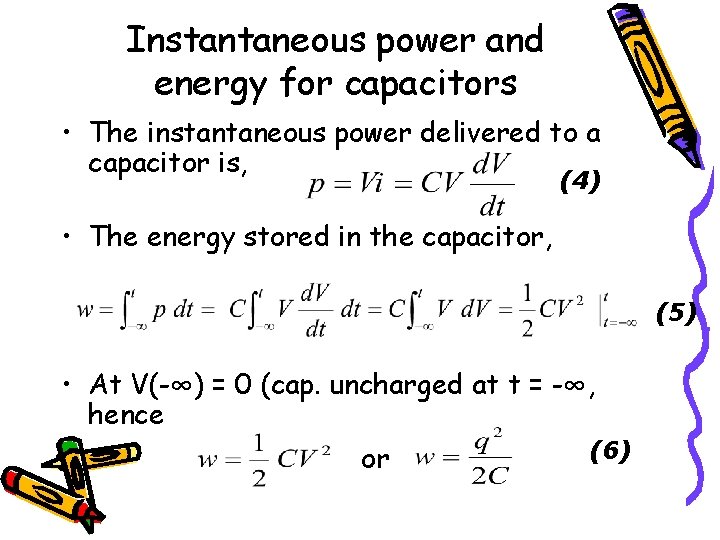 Instantaneous power and energy for capacitors • The instantaneous power delivered to a capacitor