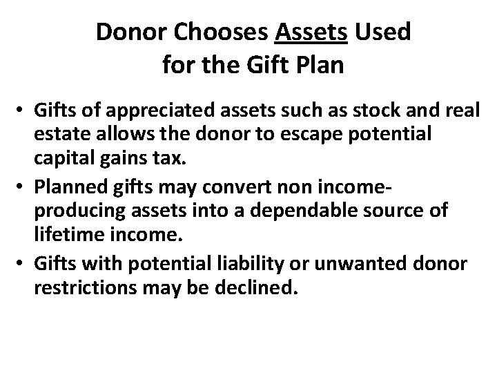 Donor Chooses Assets Used for the Gift Plan • Gifts of appreciated assets such