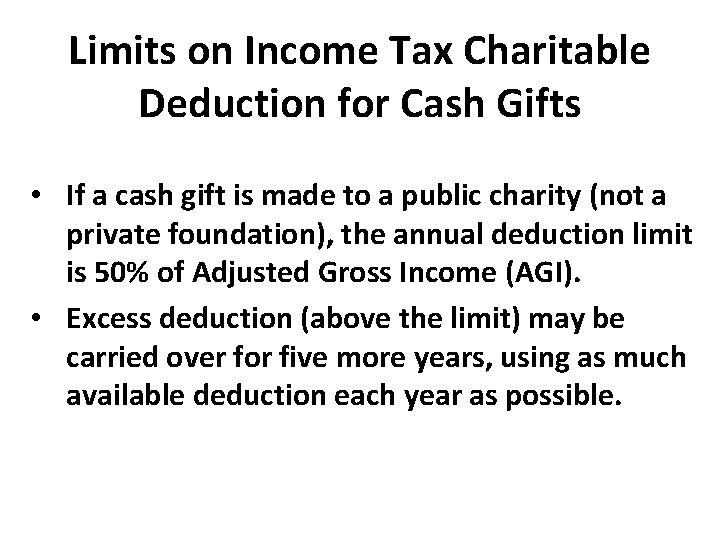 Limits on Income Tax Charitable Deduction for Cash Gifts • If a cash gift