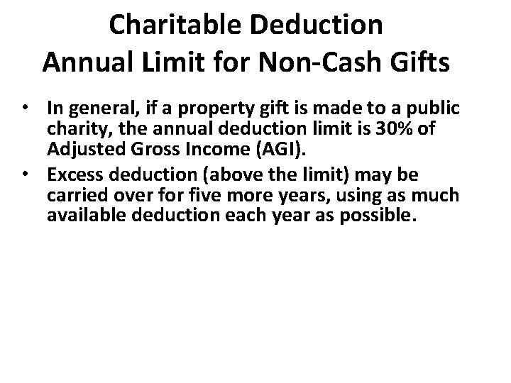 Charitable Deduction Annual Limit for Non-Cash Gifts • In general, if a property gift