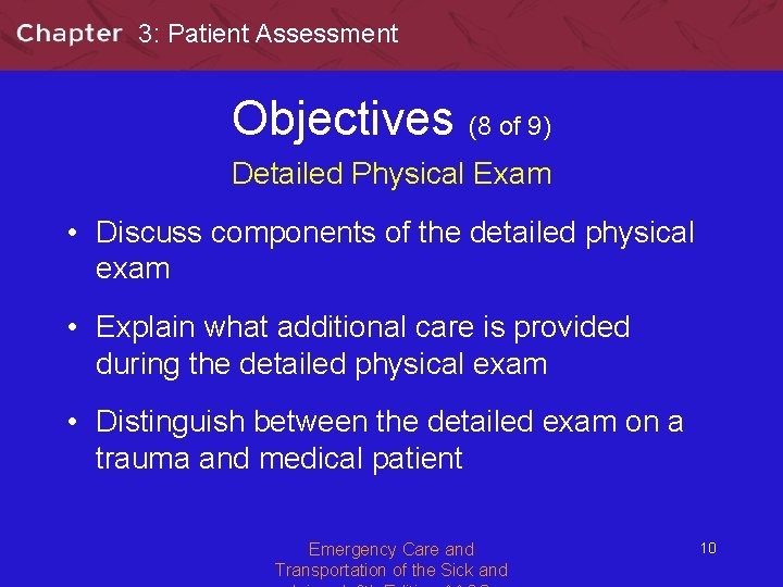 3: Patient Assessment Objectives (8 of 9) Detailed Physical Exam • Discuss components of