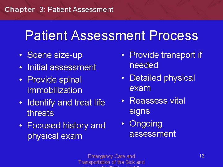 3: Patient Assessment Process • Scene size-up • Initial assessment • Provide spinal immobilization