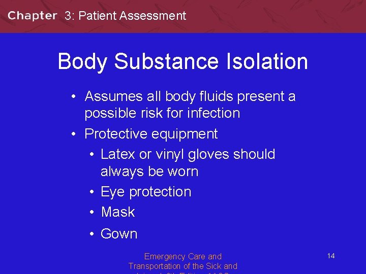 3: Patient Assessment Body Substance Isolation • Assumes all body fluids present a possible