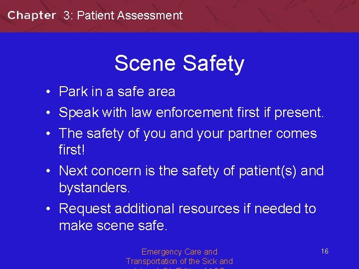 3: Patient Assessment Scene Safety • Park in a safe area • Speak with