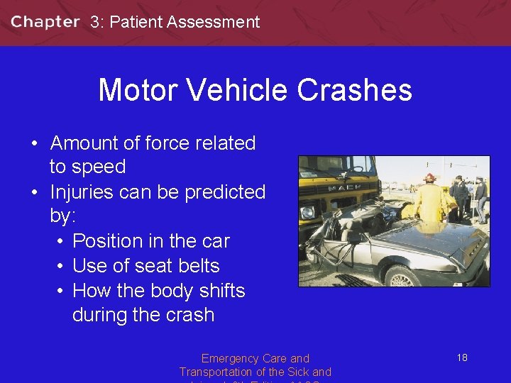 3: Patient Assessment Motor Vehicle Crashes • Amount of force related to speed •