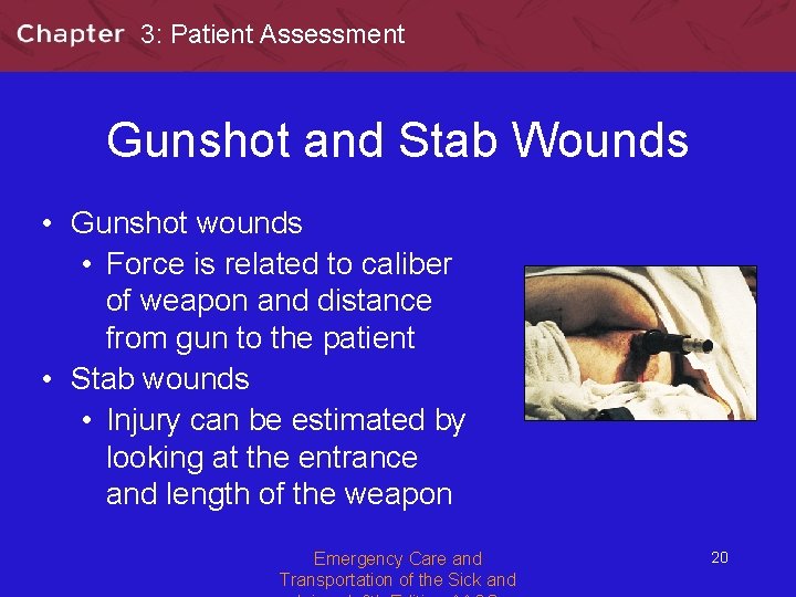 3: Patient Assessment Gunshot and Stab Wounds • Gunshot wounds • Force is related