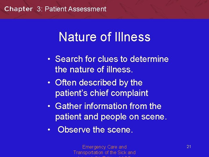 3: Patient Assessment Nature of Illness • Search for clues to determine the nature
