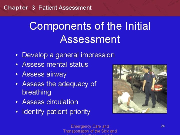 3: Patient Assessment Components of the Initial Assessment • • Develop a general impression