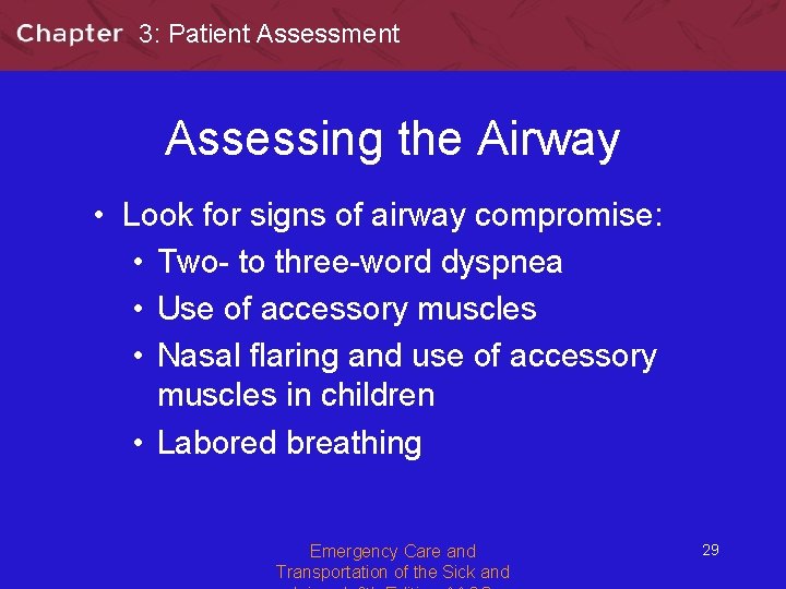 3: Patient Assessment Assessing the Airway • Look for signs of airway compromise: •