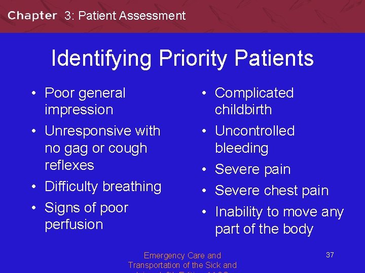 3: Patient Assessment Identifying Priority Patients • Poor general impression • Unresponsive with no