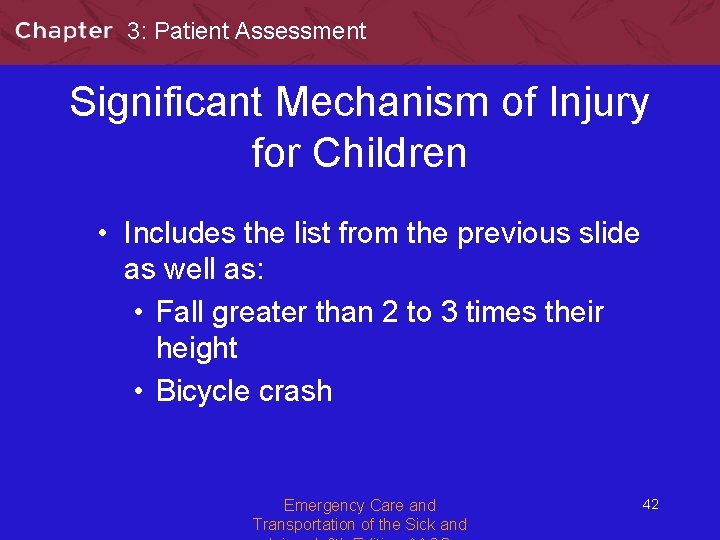 3: Patient Assessment Significant Mechanism of Injury for Children • Includes the list from