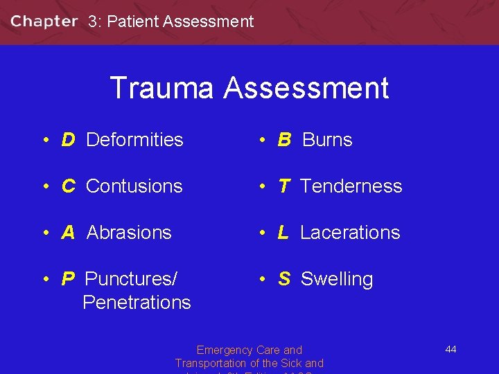 3: Patient Assessment Trauma Assessment • D Deformities • B Burns • C Contusions