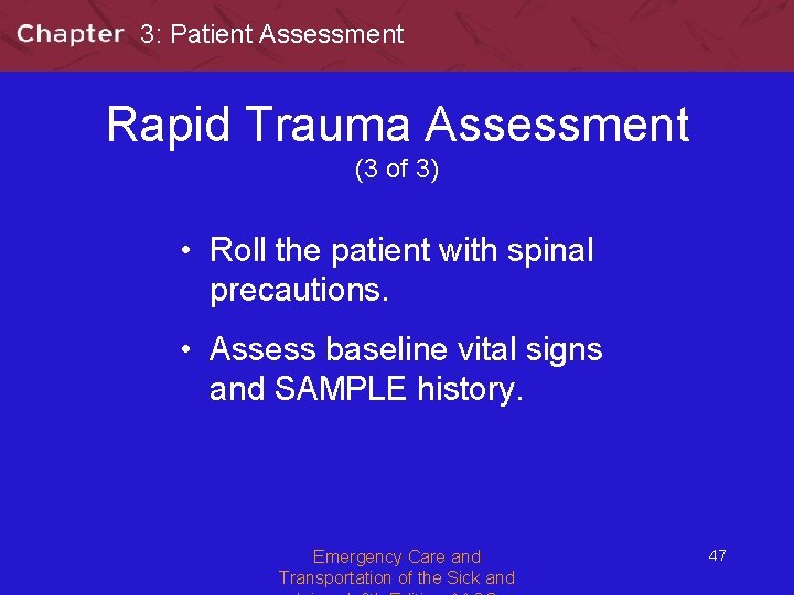 3: Patient Assessment Rapid Trauma Assessment (3 of 3) • Roll the patient with