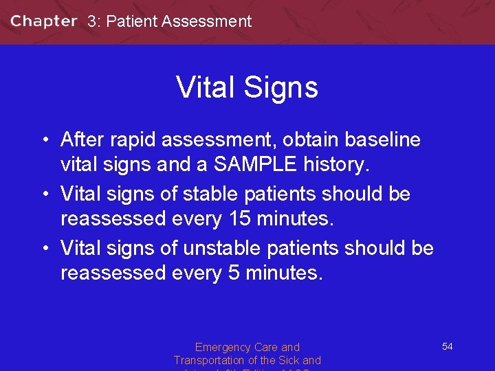 3: Patient Assessment Vital Signs • After rapid assessment, obtain baseline vital signs and