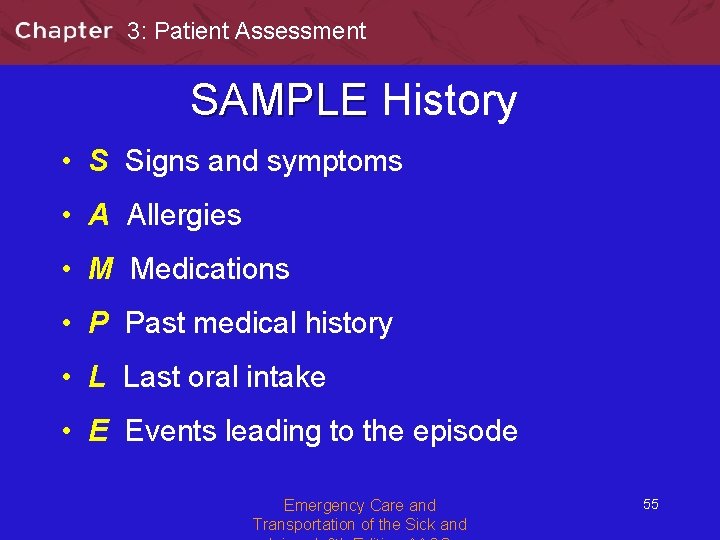 3: Patient Assessment SAMPLE History • S Signs and symptoms • A Allergies •