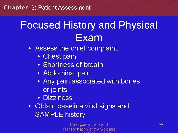 3: Patient Assessment Focused History and Physical Exam • Assess the chief complaint. •