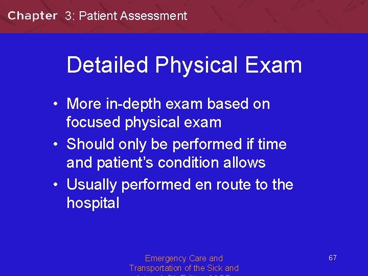 3: Patient Assessment Detailed Physical Exam • More in-depth exam based on focused physical