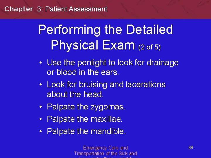 3: Patient Assessment Performing the Detailed Physical Exam (2 of 5) • Use the