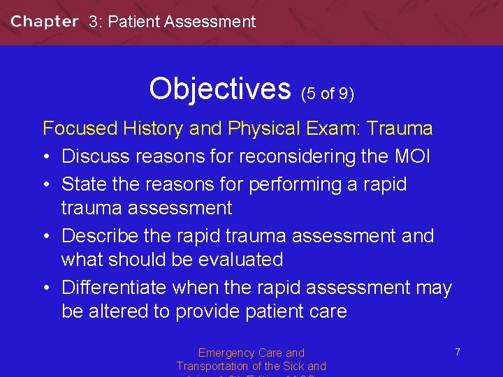 3: Patient Assessment Objectives (5 of 9) Focused History and Physical Exam: Trauma •