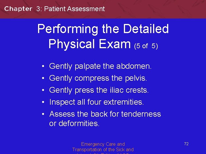 3: Patient Assessment Performing the Detailed Physical Exam (5 of 5) • • •