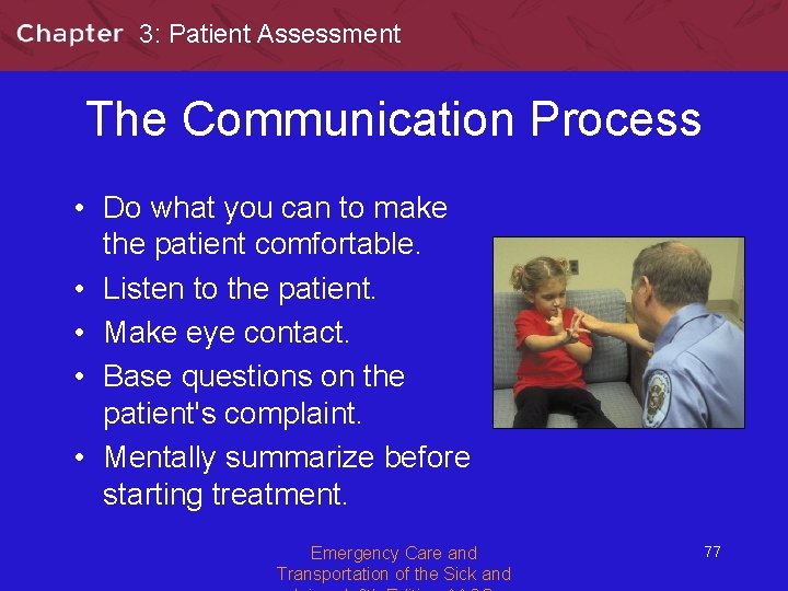 3: Patient Assessment The Communication Process • Do what you can to make the